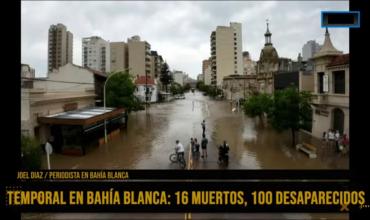 Catástrofe en Bahía Blanca: “Hay 16 fallecidos, 1.000 evacuados y 100 personas desaparecidas”