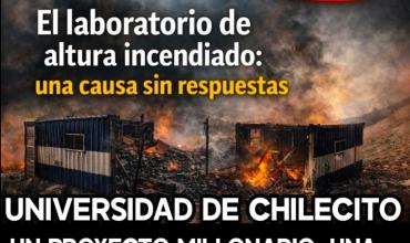 EL INCENDIO QUE NUNCA SE EXPLICÓ: SE REABRE EL DEBATE POR EL LABORATORIO DE ALTURA DE CHILECITO