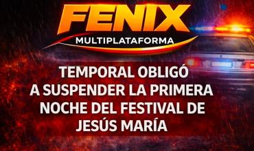 COMUNICADO OFICIAL: TEMPORAL OBLIGÓ A SUSPENDER LA PRIMERA NOCHE DEL FESTIVAL DE JESÚS MARÍA