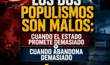 LOS DOS POPULISMOS SON MALOS: CUANDO EL ESTADO PROMETE DEMASIADO Y CUANDO ABANDONA DEMASIADO
