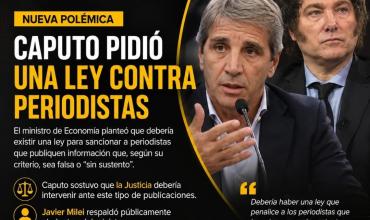 CAPUTO PIDIÓ UNA LEY CONTRA PERIODISTAS Y MILEI RESPALDÓ LA PROPUESTA
