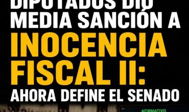 DIPUTADOS DIO MEDIA SANCIÓN A INOCENCIA FISCAL II: AHORA DEFINE EL SENADO