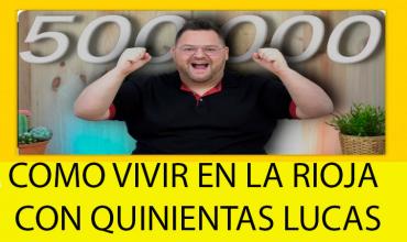 "Cómo Sobrevivir con 500 Lucas en La Rioja"