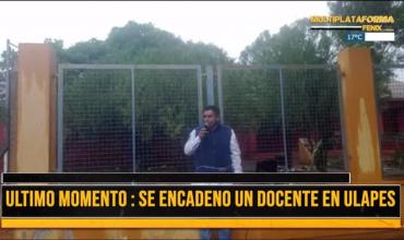 ULTIMO MOMENTO: Se encadenó un docente en Ulapes