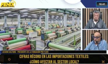 Luciano Galfione, presidente de la Fundación Pro Tejer advierte que el aumento de importaciones pone en riesgo a la industria textil nacional