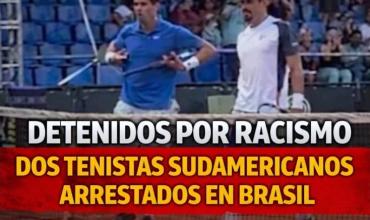 DETENIDOS POR RACISMO EN EL TENIS: DOS JUGADORES SUDAMERICANOS ARRESTADOS EN BRASIL