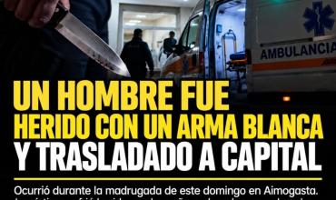 HERIDO CON UN ARMA BLANCA Y TRASLADADO A CAPITAL