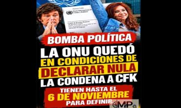 Bomba Politica la ONU quedó en condiciones de declarar "nula" la condena  a Cristina Kirchner